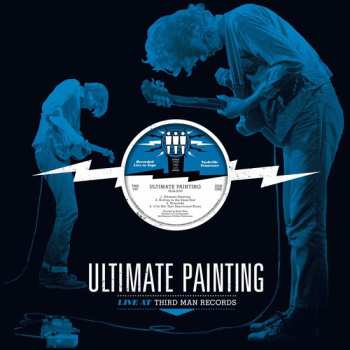 Album Ultimate Painting: Live At Third Man Records