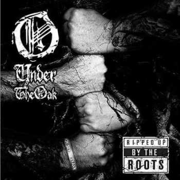 CD Under The Oak: Ripped Up By The Roots