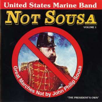 CD U.S. Marine Band: Not Sousa Volume 1 (Great Marches Not By John Philip Sousa)