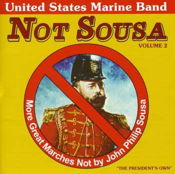 CD U.S. Marine Band: Not Sousa Volume 2 (More Great Marches Not By John Philip Sousa)