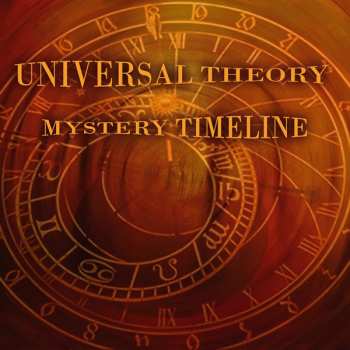 Album Universal Theory: Mystery Timeline