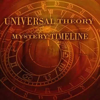 Universal Theory: Mystery Timeline