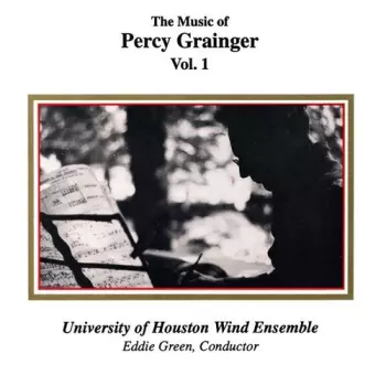 University Of Houston Wind Ensemble: The Music Of Percy Grainger - Vol. 1