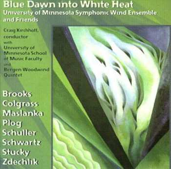 Album University of Minnesota Symphonic Wind Ensemble And Friends: Blue Dawn Into White Heat