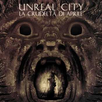 CD Unreal City: La Crudeltà Di Aprile