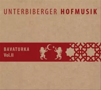 Unterbiberger Hofmusik: Bavaturka Vol. II