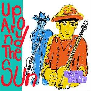 LP Up Around The Sun: Self Taught LTD
