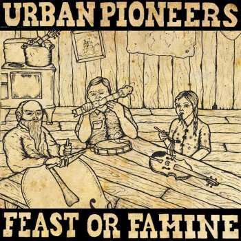 Album Urban Pioneers: Feast Or Famine
