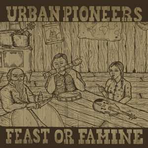 LP Urban Pioneers: Feast Or Famine