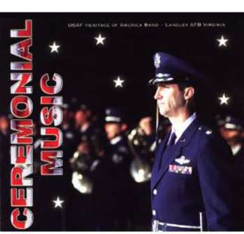 2CD US Air Force Heritage Of America Band: Ceremonial Music