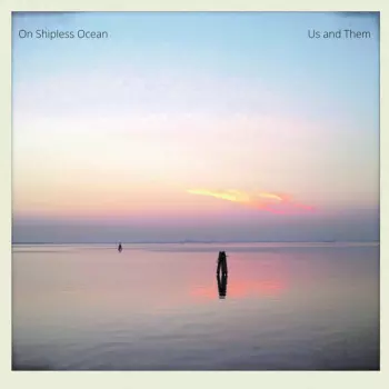 Us & Them: On Shipless Ocean