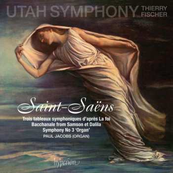 Album Camille Saint-Saëns: Trois Tableaux Symphoniques D'après La Foi / Bacchanale From Samson Et Dalila / Symphony  No 3 'Organ'