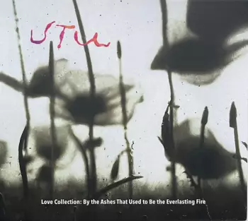 UTU: Love Collection: By The Ashes That Used To Be The Everlasting Fire
