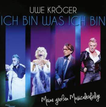 Album Uwe Kröger: Ich Bin Was Ich Bin (Meine Großen Musicalerfolge)