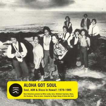 2LP Various: Aloha Got Soul (Soul, AOR & Disco in Hawai’i 1979-1985) LTD | CLR