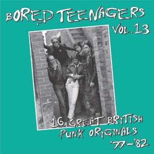 LP Various: Bored Teenagers Vol.13: 16 Great British Punk Originals '77-'82