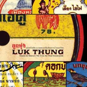 Album Various: Luk Thung: Classic & Obscure 78's From The Thai Countryside