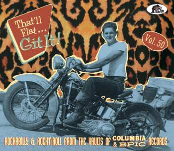 Album Various: That Ll Flat Git It! Vol. 50 - Rockabilly & Rock 'n' Roll From The Vaults Of Columbia & Epic Records