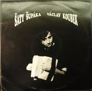 Václav Koubek: Šaty Šupáka