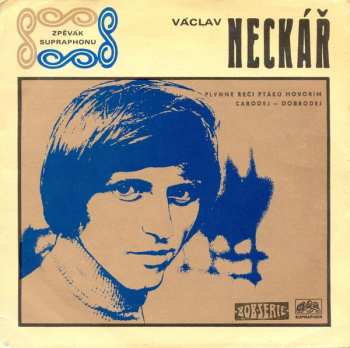 SP Václav Neckář: Plynně Řečí Ptáků Hovořím / Čaroděj - Dobroděj