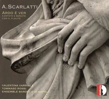 Album Alessandro Scarlatti: Ardo È Ver - Cantate E Sonate Con Il Flauto