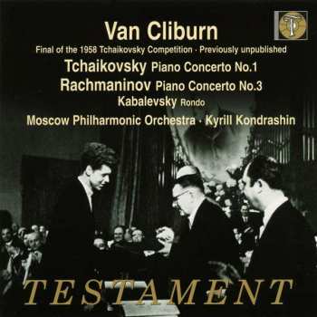 Album Kiril Kondrashin: Final Of The 1958 Tchaikovsky Competition • Previously Unpublished | Tchaikovsky Piano Concerto No.1 | Rachmaninov Piano Concerto No.3 | Kabalevsky Rondo