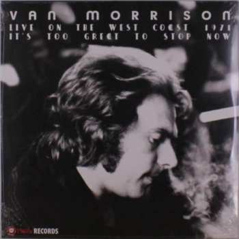 2LP Van Morrison: It's Too Great To Stop Now (Live On The West Coast 1971)