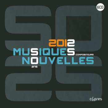 6CD Various: 2012 Musiques Nouvelles - 50 Ans 25 Compositeurs