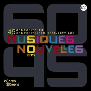 6CD/Doos Musiques Nouvelles: 60 Ans 45 Compositeurs Compositrices LTD