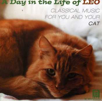 CD Various: A Day In The Life Of Leo: Classical Music For You And Your Cat
