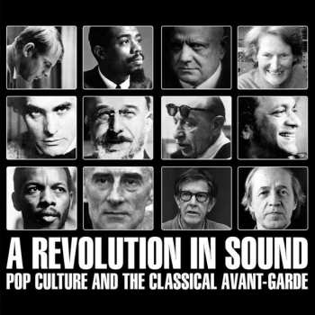 4CD Various: A Revolution In Sound (Pop Culture And The Classical Avant-Garde)
