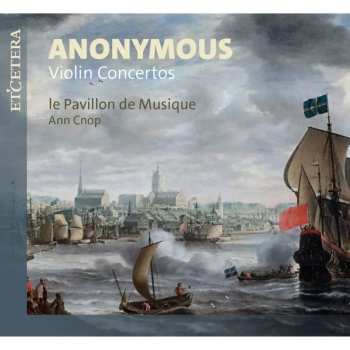 CD Various: Anonymus (musik- Und Theaterbibliothek Stockholm / 18. Jahrhundert): Violinkonzerte C-dur,d-dur,g-moll,b-dur