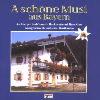 Various: A Schöne Musi Aus Bayern