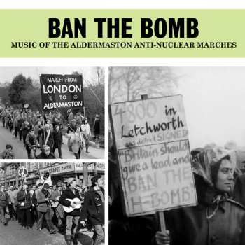 2CD Various: Ban The Bomb - Music Of The Aldermaston Anti-nuclear Marches