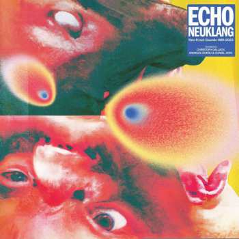 2LP Various: Echo Neuklang  (Neo-Kraut-Sounds 1981 – 2023)