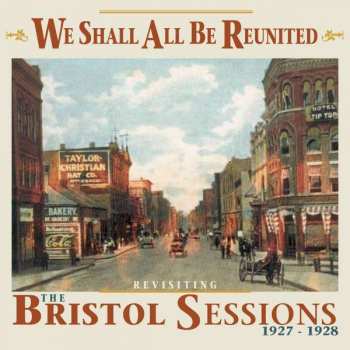 CD Various: We Shall All Be Reunited - Revisiting The Bristol Sessions 1927-1928