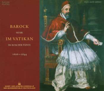 CD Various: Barock Im Vatikan (Musik Im Rom Der Päpste 1606-1644)
