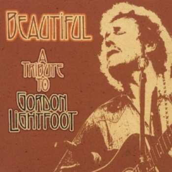 Album Various: Beautiful (A Tribute To Gordon Lightfoot)