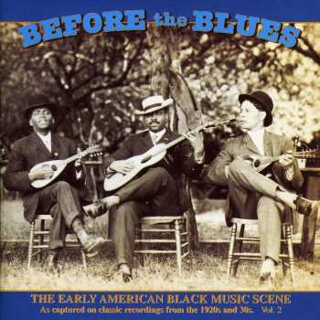 Album Various: Before The Blues Vol. 2 (The Early American Black Music Scene)