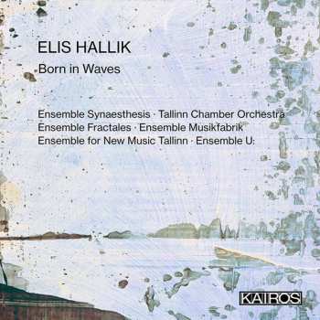 CD Tallinn Chamber Orchestra: Born In Waves