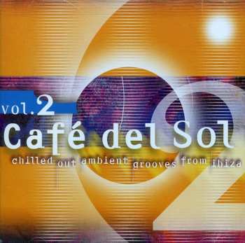 Album Various: Café Del Sol Vol. 2 (Chilled Out Ambient Grooves From Ibiza)