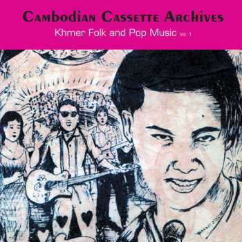 Album Various: Cambodian Cassette Archives: Khmer Folk & Pop Music Vol. 1