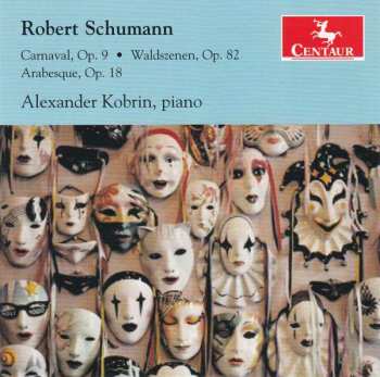 CD Robert Schumann: Carnaval, Op. 9 / Waldszenen, Op. 82 / Arabesque, Op. 18