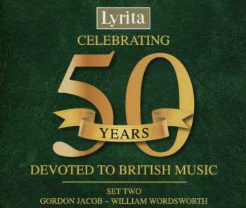 4CD Various: Celebrating 50 Years Devoted To British Music (Set Two: Gordon Jacob ~ William Wordsworth)