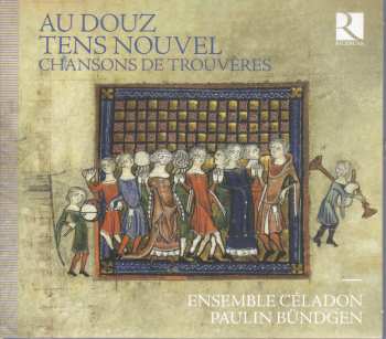 CD Ensemble Céladon: Au Douz Tens Nouvel – Chansons De Trouvères