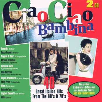 2CD Various: Ciao Ciao Bambina - 40 Great Italian Hits From The 60's & 70's