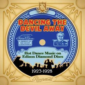 Album Various: Dancing The Devil Away (Hot Dance Music On Edison Diamond Discs - 1923-1928)