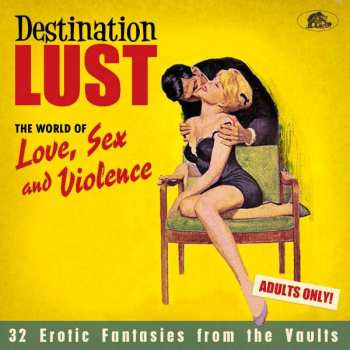 CD Various: Destination Lust (The World Of Love, Sex And Violence - 32 Erotic Fantasies From The Vaults)