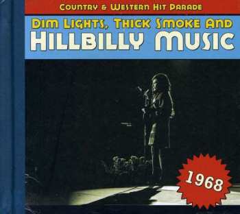 CD Various: Dim Lights, Thick Smoke & Hillbilly Music: Country & Western Hit Parade - 1968