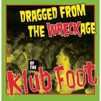 Album Various: Dragged From The Wreckage Of The Klub Foot